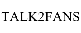 TALK2FANS trademark