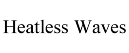 HEATLESS WAVES trademark