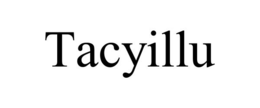 TACYILLU trademark