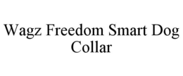 WAGZ FREEDOM SMART DOG COLLAR trademark