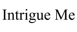 INTRIGUE ME trademark