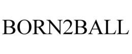 BORN2BALL trademark