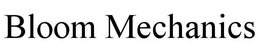 BLOOM MECHANICS trademark