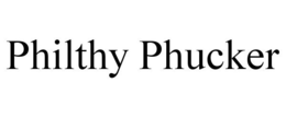 PHILTHY PHUCKER trademark