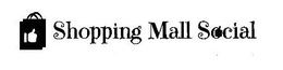 SHOPPING MALL SOCIAL trademark
