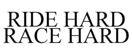RIDE HARD RACE HARD trademark