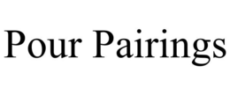 POUR PAIRINGS trademark