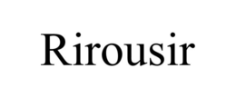 RIROUSIR trademark