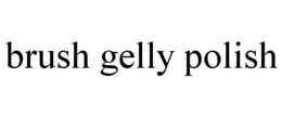 BRUSH GELLY POLISH trademark
