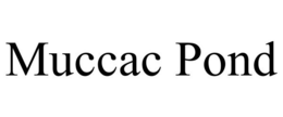 MUCCAC POND trademark