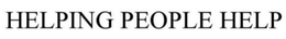 HELPING PEOPLE HELP trademark
