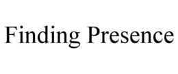 FINDING PRESENCE trademark