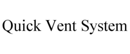 QUICK VENT SYSTEM trademark