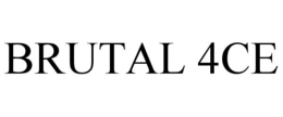 BRUTAL 4CE trademark