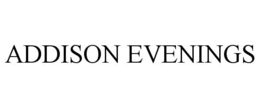 ADDISON EVENINGS trademark