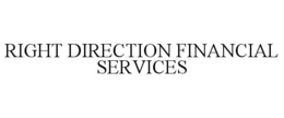 RIGHT DIRECTION FINANCIAL SERVICES trademark