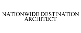NATIONWIDE DESTINATION ARCHITECT trademark