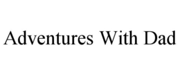 ADVENTURES WITH DAD trademark