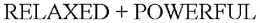 RELAXED + POWERFUL trademark