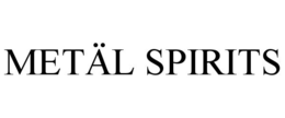 METÄL SPIRITS trademark
