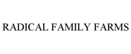 RADICAL FAMILY FARMS trademark
