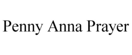 PENNY ANNA PRAYER trademark