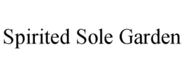 SPIRITED SOLE GARDEN trademark