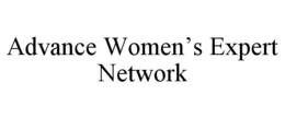 ADVANCE WOMEN'S EXPERT NETWORK trademark