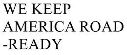 WE KEEP AMERICA ROAD-READY trademark