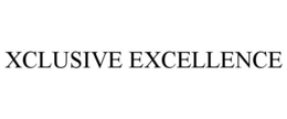 XCLUSIVE EXCELLENCE trademark