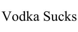 VODKA SUCKS trademark