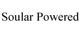 SOULAR POWERED trademark
