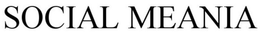 SOCIAL MEANIA trademark