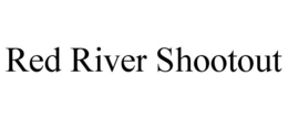 RED RIVER SHOOTOUT trademark
