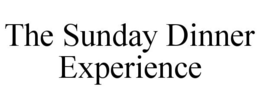 THE SUNDAY DINNER EXPERIENCE trademark