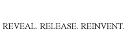 REVEAL. RELEASE. REINVENT. trademark