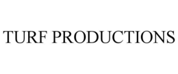 TURF PRODUCTIONS trademark