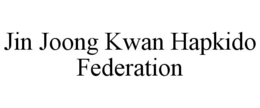 JIN JOONG KWAN HAPKIDO FEDERATION trademark