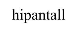 HIPANTALL trademark