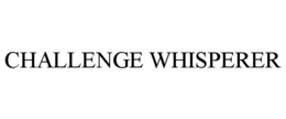 CHALLENGE WHISPERER trademark