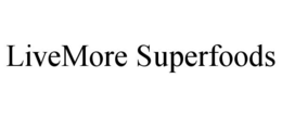 LIVEMORE SUPERFOODS trademark