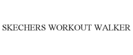 SKECHERS WORKOUT WALKER trademark