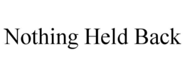 NOTHING HELD BACK trademark