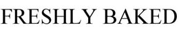 FRESHLY BAKED trademark