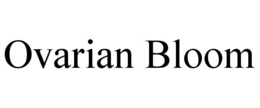 OVARIAN BLOOM trademark