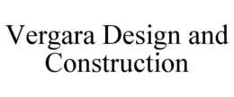 VERGARA DESIGN AND CONSTRUCTION trademark