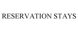 RESERVATION STAYS trademark