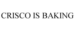 CRISCO IS BAKING trademark