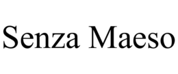 SENZA MAESO trademark