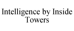 INTELLIGENCE BY INSIDE TOWERS trademark
